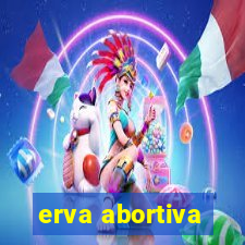 erva abortiva